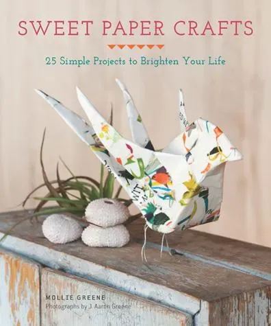 Chronicle Books Sweet Paper Crafts pysselbok 25 projekt